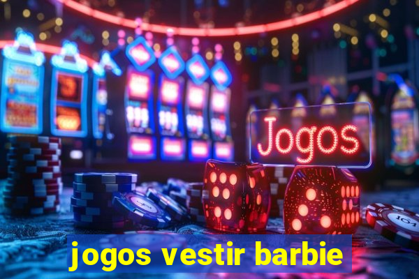 jogos vestir barbie